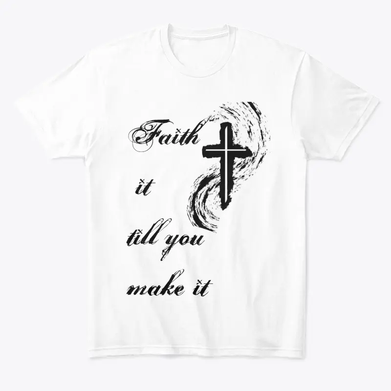 Faith it Till you make it